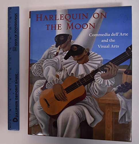 Imagen de archivo de Harlequin on the Moon: Commedia Dell'Arte and the Visual Arts a la venta por Alplaus Books