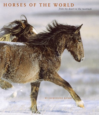 Stock image for Horses of the World: From the Desert to the Racetrack for sale by BooksRun