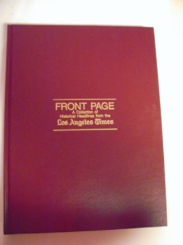 Stock image for Front Page: A Collection of Historical Headlines from the Los Angeles Times, 1881-1987 for sale by Jenson Books Inc