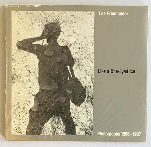 9780810912748: Like a One-Eyed Cat: Photographs by Lee Friedlander : 1956-1987