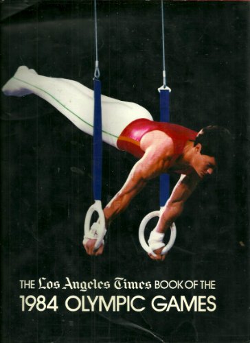 9780810912847: The Los Angeles Times Book of the 1984 Olympic Games