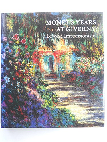 Stock image for Monet's Years at Giverny: Beyond Impressionism for sale by Jeff Stark