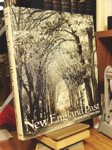 Stock image for New England Past: Photographs 1880-1915 for sale by Booketeria Inc.