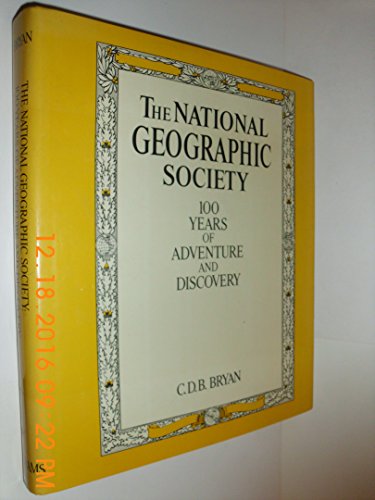 Imagen de archivo de The National Geographic Society: 100 years of adventure and discovery a la venta por SecondSale