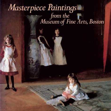 Stock image for Masterpiece Paintings: From the Museum of Fine Arts, Boston for sale by ThriftBooks-Dallas