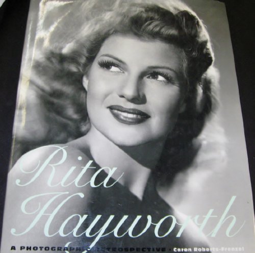 Imagen de archivo de Rita Hayworth: A Photographic Retrospective a la venta por ThriftBooks-Atlanta