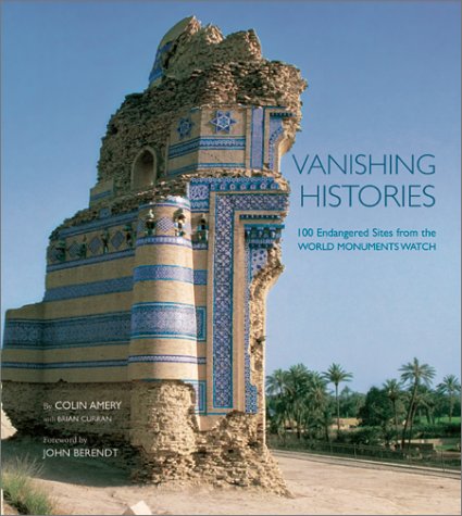 Beispielbild fr Vanishing Histories : 100 Endangered Sites from the World Monuments Watch zum Verkauf von Better World Books