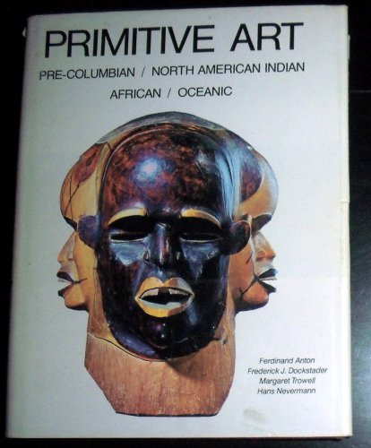 Stock image for Primitive Art: Pre-Columbian, North American Indian, Arfican, Oceanic for sale by Peasant Birch Booksellers