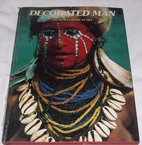 Decorated Man: The Human Body as Art.; Photographs by Charles and Josette Lenars; Translated from...