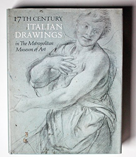 Stock image for 17th Century Italian Drawings in the Metropolitan Museum of Art for sale by Better World Books: West