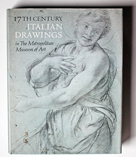 Stock image for 17th Century Italian Drawings in the Metropolitan Museum of Art for sale by Amazing Books Pittsburgh