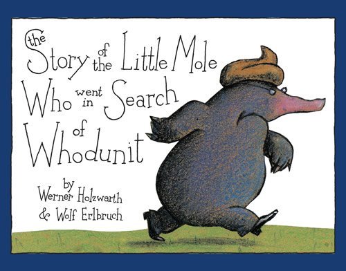 Beispielbild fr The Story of the Little Mole Who Went in Search of Whodunit zum Verkauf von ThriftBooks-Atlanta