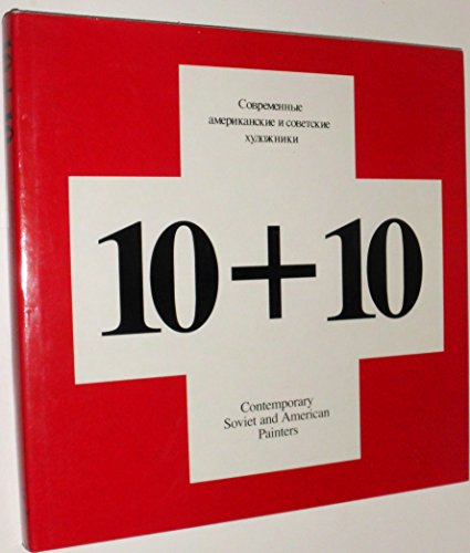 Beispielbild fr 10 + 10: Sovremennye Amerikanskie I Sovetskie Khudozhniki zum Verkauf von Hennessey + Ingalls