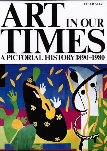 Stock image for Art in Our Times: A Pictorial History, 1890-1980 for sale by Once Upon A Time Books