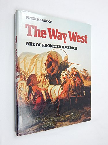 Beispielbild fr The Way West: Art of Frontier America zum Verkauf von ThriftBooks-Atlanta