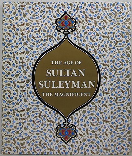 Beispielbild fr The Age of Sultan Suleyman the Magnificent zum Verkauf von Better World Books