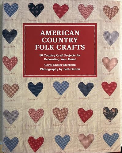 American Country Folk Crafts: 50 Country Craft Projects for Decorating Your Home