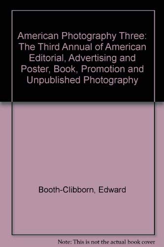 American Photography Three: The Third Annual of American Editorial, Advertising and Poster, Book, Promotion and Unpublished Photography (9780810918603) by Booth-Clibborn, Edward [Edt.]