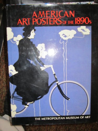 American Art Posters of the 1890s (9780810918696) by Metropolitan Museum Of Art (New York, N. Y.); Kiehl, David W.; Cate, Phillip Dennis; Finlay, Nancy