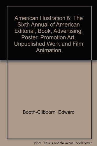 Stock image for American Illustration 6: The Sixth Annual of American Editorial, Book, Advertising, Poster, Promotion Art, Unpublished Work and Film Animation for sale by Housing Works Online Bookstore