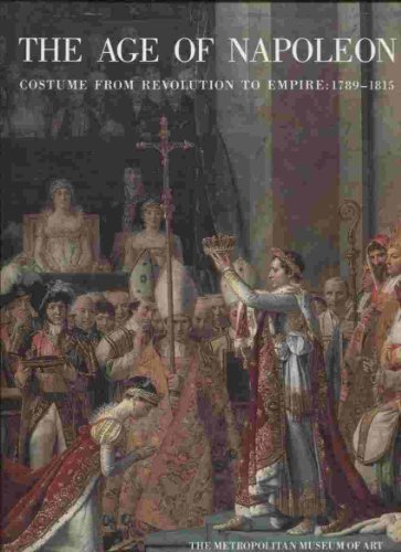 The Age of Napoleon: Costume from Revolution to Empire, 1789-1815 (9780810919006) by Le Bourhis, Katell