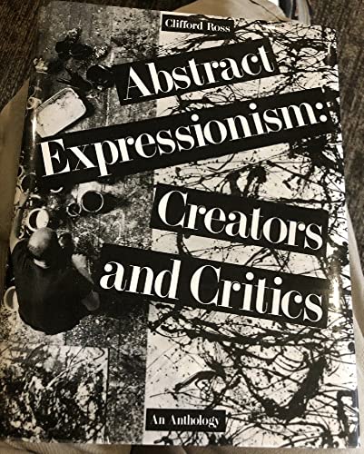 Imagen de archivo de Abstract Expressionism: Creators and Critics. An Anthology. Edited and with an Introduction by Clifford Ross a la venta por Paule Leon Bisson-Millet