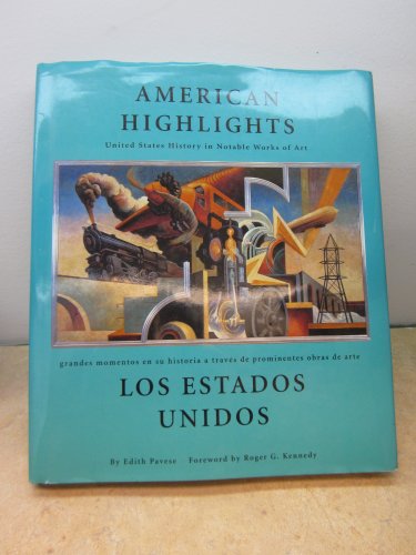 Stock image for American Highlights (Los Estados Unidos) : United States History in Notable Works of Art - Grandes Momentos en su Historia a Traves de Prominentes Obras de Arte for sale by Better World Books: West
