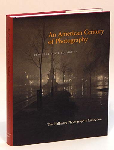 Beispielbild fr An American Century of Photography: From Dry-Plate to Digital : The Hallmark Photographic Collection zum Verkauf von Housing Works Online Bookstore