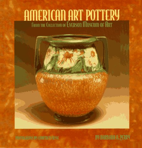 Stock image for American Art Pottery from the collection of the Everson Museum of Art for sale by Your Online Bookstore