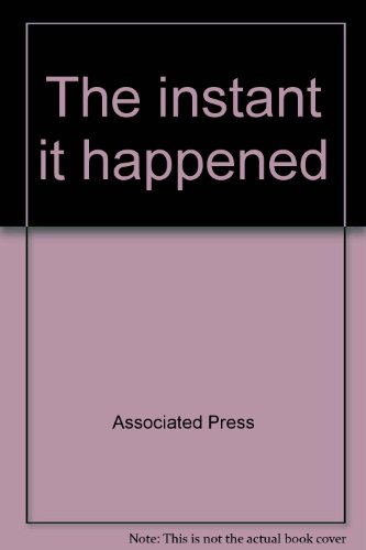 The instant it happened (9780810920736) by Associated Press