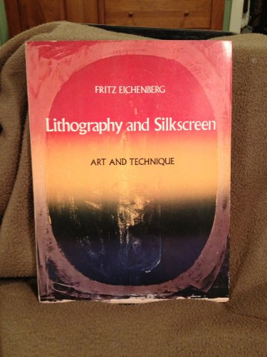 

Lithography and Silkscreen: Art and Technique Eichenberg, Fritz