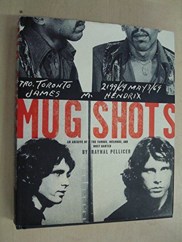 9780810921092: Mug Shots: An Archive of the Famous, Infamous, and Most Wanted: An index of the Famous, infamous, and most wanted - by Raynal Pellicer