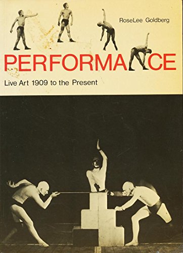 Beispielbild fr Performance : Live Art Nineteen Hundred and Nine to the Present zum Verkauf von Better World Books: West