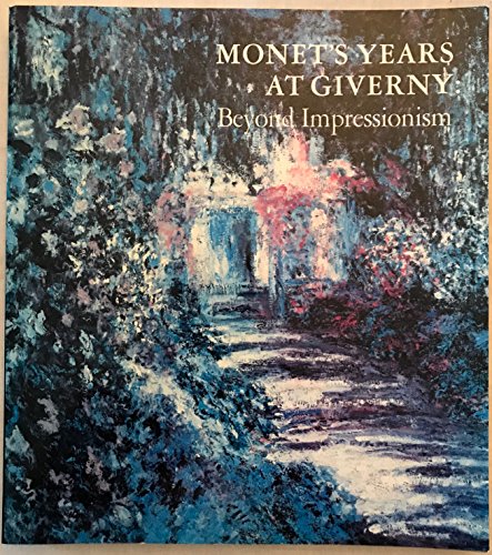 Stock image for Monet's Years at Giverny: Beyond Impressionism for sale by ThriftBooks-Atlanta