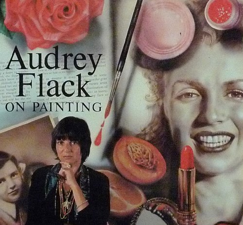 Imagen de archivo de Audrey Flack On Painting a la venta por ANARTIST