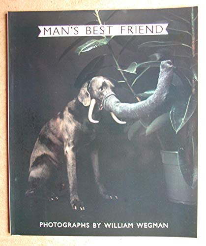 Man's Best Friend. Photographs and Drawings By William wegman