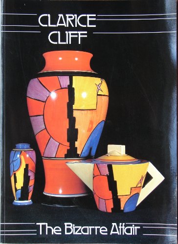 Imagen de archivo de Clarice Cliff: The Bizarre Affair a la venta por ThriftBooks-Dallas
