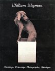 Stock image for William Wegman: Paintings, Drawings, Photographs, Videotapes for sale by Wonder Book