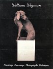 Stock image for William Wegman: Paintings, Drawings, Photographs, Videotapes for sale by Strand Book Store, ABAA