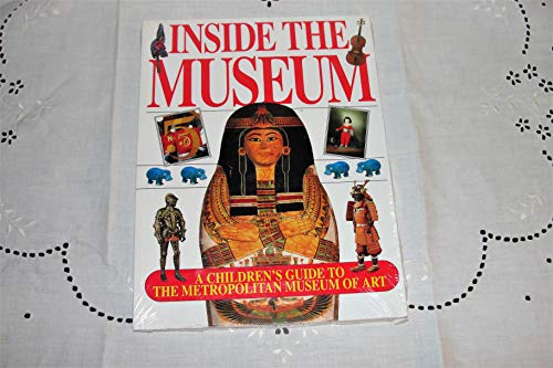 Stock image for Inside the Museum: A Children's Guide to the Metropolitan Museum of Art for sale by Gulf Coast Books