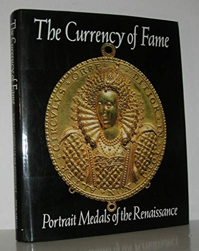 Beispielbild fr The Currency of Fame: Portrait Medals of the Renaissance zum Verkauf von Second Story Books, ABAA