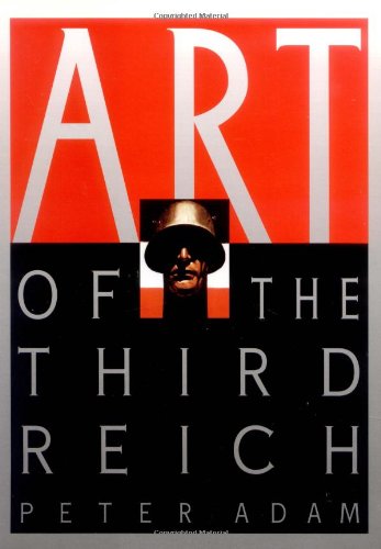 Art of the Third Reich (9780810926158) by Adam, Peter