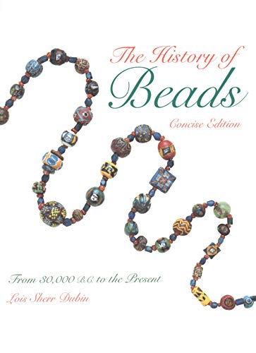 Beispielbild fr The History of Beads: From 30,000 B.C. to the Present zum Verkauf von Zoom Books Company