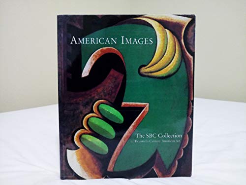 Stock image for American Images: The Sbc Collection Of Twemtieth-century American Art. for sale by Irish Booksellers