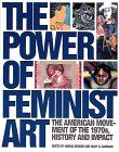 Imagen de archivo de Power of Feminist Art: The American Movement of the 1970?s History and Impact a la venta por Half Price Books Inc.