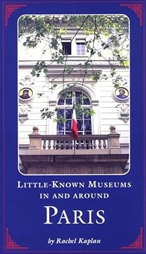 Imagen de archivo de Little Known Museums in and Around Paris a la venta por BookHolders
