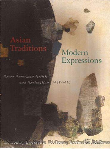 9780810926820: Asian Traditions/Modern Expressions: Asian American Artists and Abstraction, 1945-1970