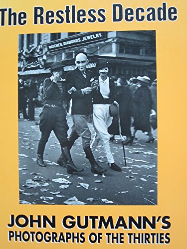 Imagen de archivo de The Restless Decade : John Gutmann's Photographs of the Thirties a la venta por Better World Books: West