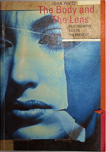 Imagen de archivo de The Body and the Lens: Photography 1839 to the Present (Perspectives) a la venta por Firefly Bookstore