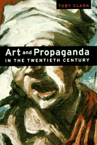 Imagen de archivo de Art and Propaganda in the Twentieth Century: The Political Image in the Age of Mass Culture (108 Illustations, Including 78 in Full Color, Bibliography & Timeline) [A Perspectives Books From Abrams] a la venta por gearbooks